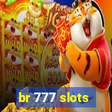 br 777 slots